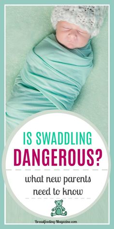 a baby wrapped in a blanket with the text is swaddling dangerous? what new parents need to know