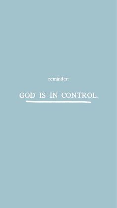 the words god is in control on a light blue background with white text that reads, reminder