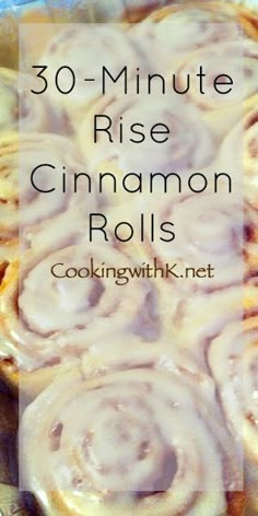 a close up of a plate of food with the words 30 - minute rise cinnamon rolls