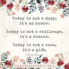 a quote with flowers on it that says today is not a duty, it's an honor