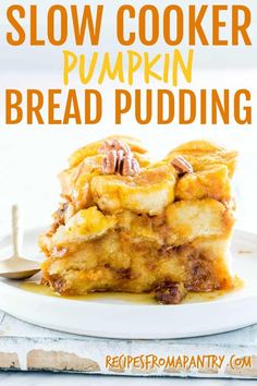 a close up of a plate of food with text overlay that reads slow cooker pumpkin bread pudding