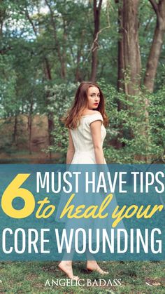 a woman standing in the grass with text overlay reading 6 must have tips to heal your core wounding