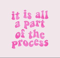 it is all a part of the process written in pink on a light pink background