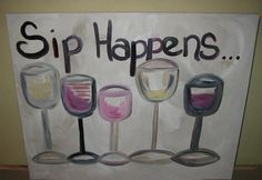 there is a sign that says sip happens and five wine glasses are lined up in a row