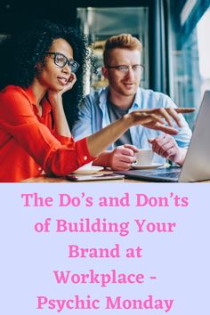 two people sitting at a table with a laptop in front of them and the words, the do's and don'ts of building your brand at workplace psychic monday