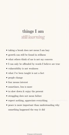 a poem with the words things i am still learning written in white and black on it