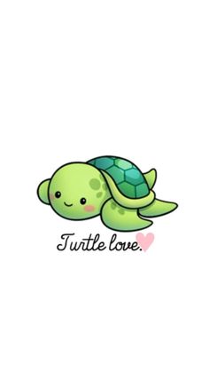 a green turtle with the words turtles love