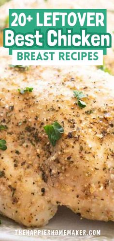 chicken breast with herbs on top and the words, 20 leftover best chicken breast recipes