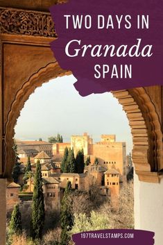 an arch with the words two days in granada spain on it, and a photo of