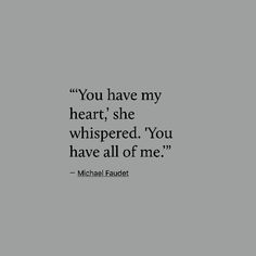 the quote you have my heart she whispered, you have all of me by michael faudet