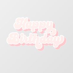 the words happy birthday are in pink and white