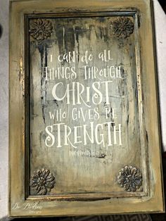 a wooden sign with the words i can't be all things through christ who gives me strength