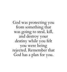 an image with the words god was protecting you from something that was going to steal, kill and destroy your destiny while you fell you were being