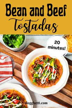 two white bowls filled with food and the words bean and beef tostadas