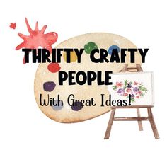 the words thrifty crafty people with great ideas are on an easel