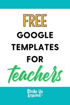 the words free google templates for teachers are shown in green and yellow letters on a blue