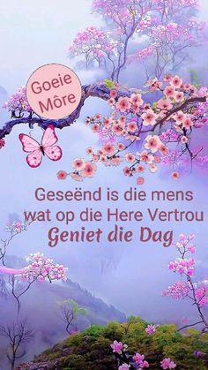 Goeie more 
Geniet die dag
Goeie more boodskap
Geniet jou dag boodskap 
Lekker dag 
More wense Goeie Môre Wense, Dinsdag Goeie More, Goeie More Afrikaans, Best Flower Wallpaper, Morning Quotes For Friends, Cute Good Morning Quotes, Messages For Him, Morning Greetings Quotes