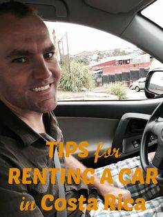 a man sitting in the driver's seat of a car with text overlay reading tips for renting a car in costa rica