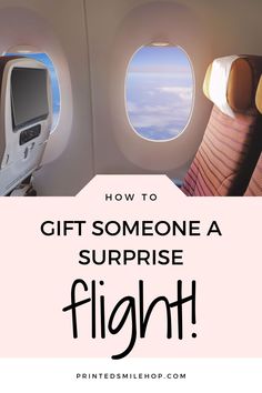 an airplane seat with the words how to gift someone a surprise flight