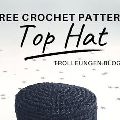 a crochet hat with the words free crochet pattern top hat