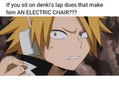 an anime character holding a cell phone with the caption if you sit on denki's lap does that make him an electric chair?