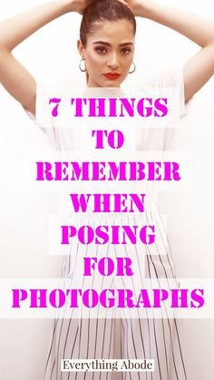 a woman with her hands on her head and the words 7 things to remember when posing for