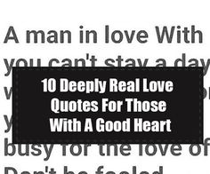 a man in love with you can't stay a day 10 deeply real love quotes for those with a good heart