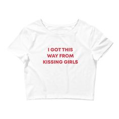 'I GOT THIS WAY FROM KISSING GIRLS' Baby Crop Tee 💋️🌈 Slim fit, cut just above the belly button, and made with soft polyester. Delivery Time: 6-9 Days (Currently USA Only) Please refer to the size chart on the listing before purchasing. Recommend sizing up as the sizes run small. --- * 52% combed ring-spun cotton, 48% polyester * Fabric weight: 3.6 oz/yd² (122 g/m²) * 40 singles * Slim fit * Side-seamed construction * Blank product sourced from Nicaragua, the US, or Honduras This product is ma Crop T Shirt, Baby T Shirts, White Crop, Crop Tshirt, Baby Tee, Crop Tee, Nicaragua, Honduras, Shirt Price