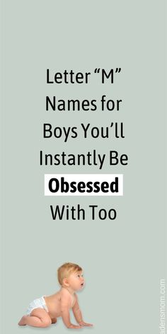 a baby laying on its stomach with the words,'letter m names for boys you'll instantly be obsesed with too