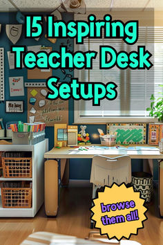 an image of a classroom desk setup with the text 5 inspiring teacher desk setups