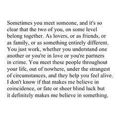 a poem written in black and white with the words sometimes you meet someone, and it's so clear that the two of you, on some level