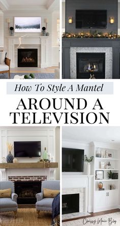 four different fireplaces with the words how to style a mantel around a television