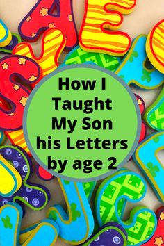 the words how i taught my son his letters by age 2 are surrounded by colorful magnets