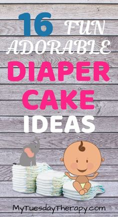 diaper cake with the words 16 fun and adorable diaper cake ideas on it