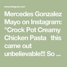 the text reads mercedess gonzaez mayo on instagram crock pot creamy chicken pasta this came out unbelevable so