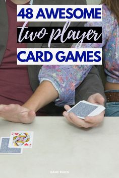 two people sitting at a table playing card games with the text, 48 awesome two player card games