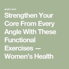 the text reads, strength your core from every angle with these functional exercises - women's health