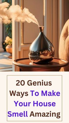 the words 20 genius ways to make your house smell amazing on top of a table