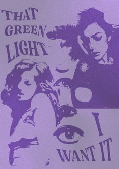 a poster with the words that green light i want it written on it and two women's faces