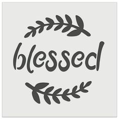 a stencil with the words,'blessed'in black on a white background