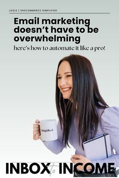 a woman holding a coffee cup and folder in her hand with the caption email marketing doesn't have to be overwhenning here's how to automatic it like a pro?