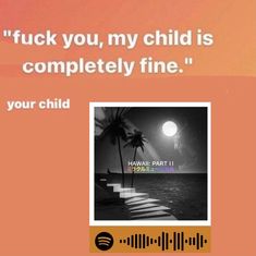 an ad with the words,'f k you, my child is completely fine your child