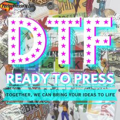 the words dtf ready to press together, we can bring your ideas to life