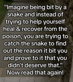 a person walking down a sidewalk next to a tree with the words imagine being bit by a snake and instead of trying to help yourself heal & recover from the