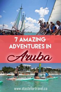 people on surfboards in the ocean with text overlay reading 7 amazing adventures in aruba