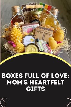 a basket filled with lots of love mom's heartfelt gifts on top of a table