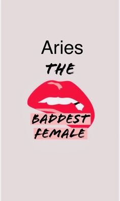 the words aries the baddest female are in black and red on a white background