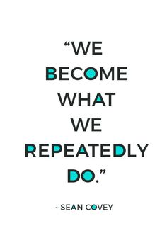 a quote that says we become what we repeatedly do, with the words in black and