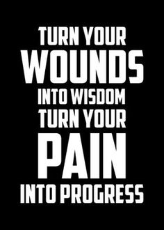 a black and white poster with the words, turn your wounds into wisdom turn