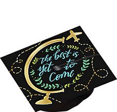 the best is yet to come graduation cap